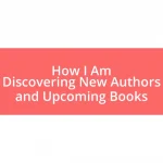 How I Am Discovering New Authors and Upcoming Books