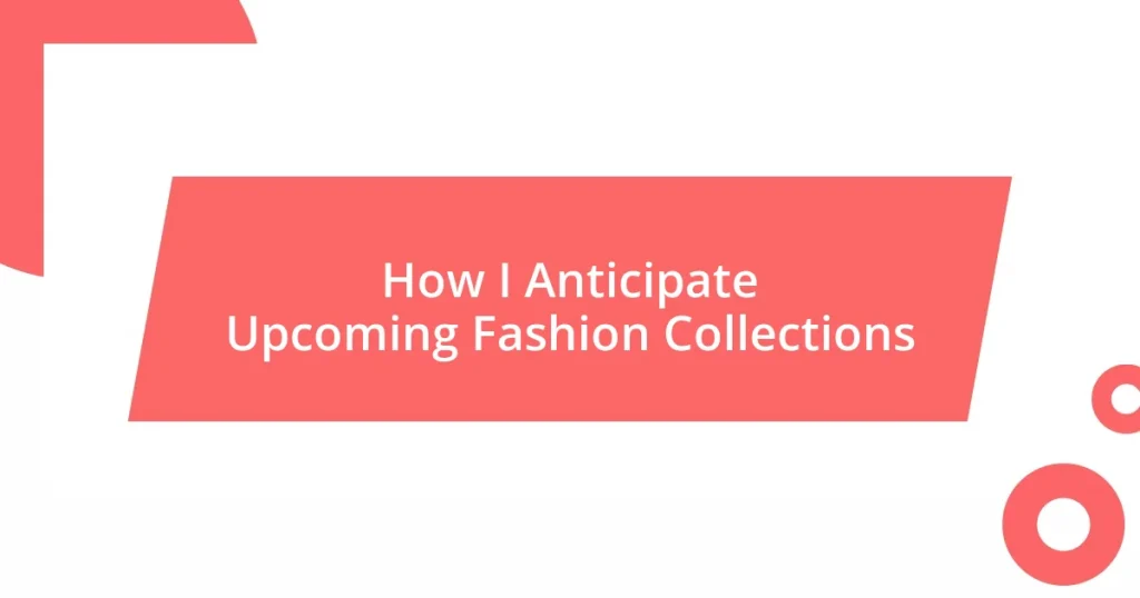 How I Anticipate Upcoming Fashion Collections