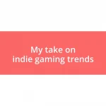 My take on indie gaming trends