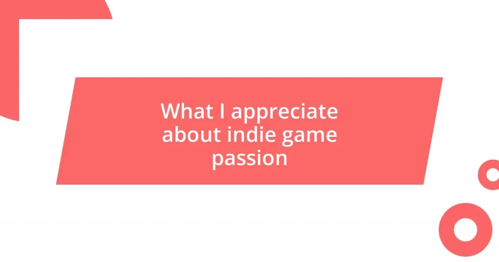 What I appreciate about indie game passion