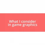 What I consider in game graphics