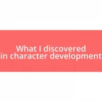 What I discovered in character development