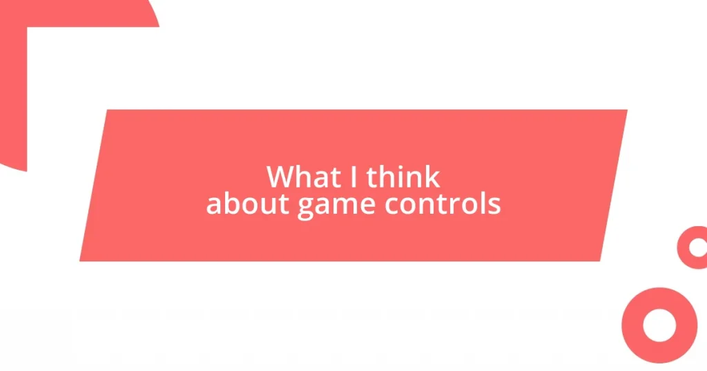 What I think about game controls