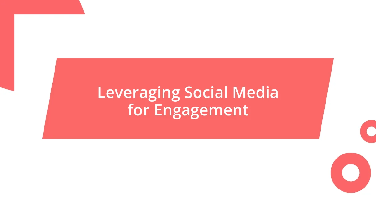 Leveraging Social Media for Engagement