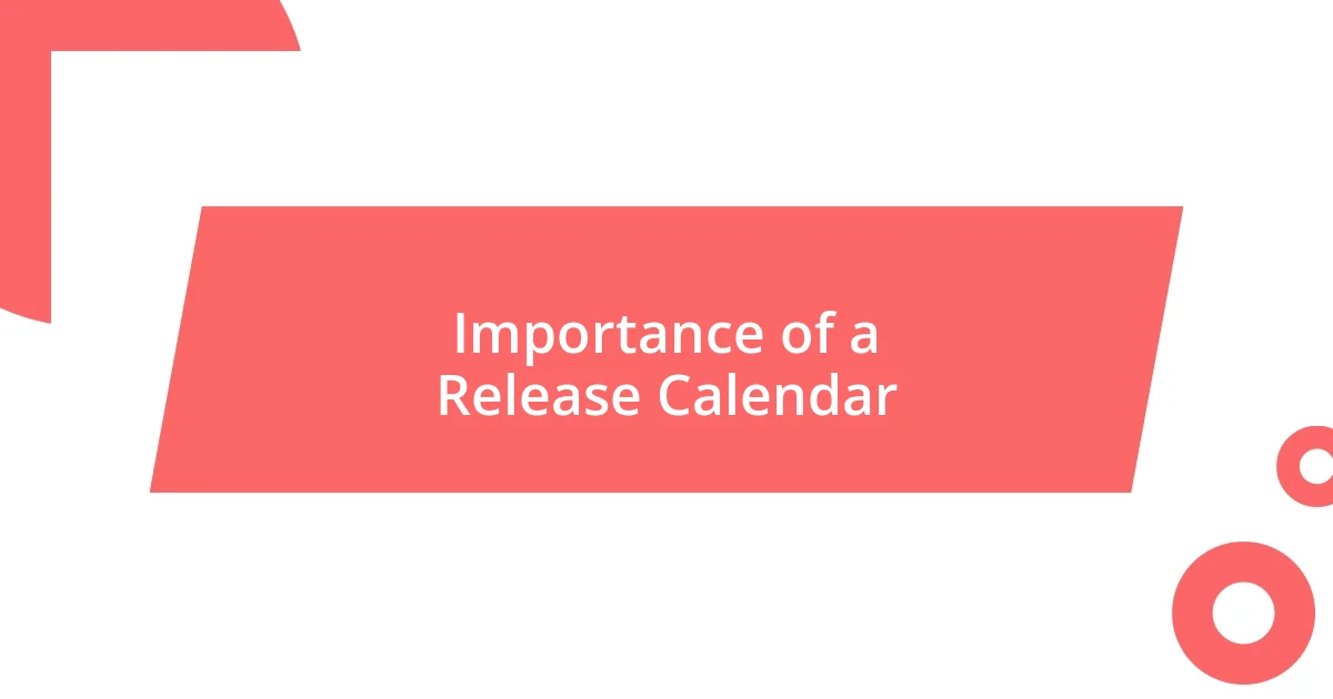 Importance of a Release Calendar