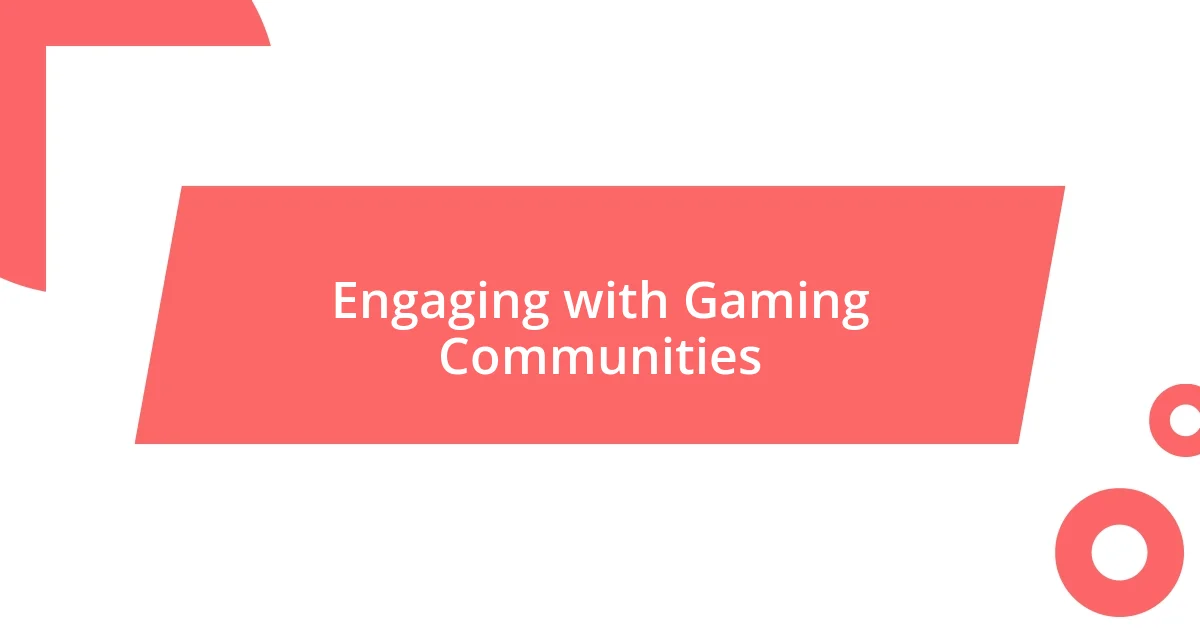 Engaging with Gaming Communities