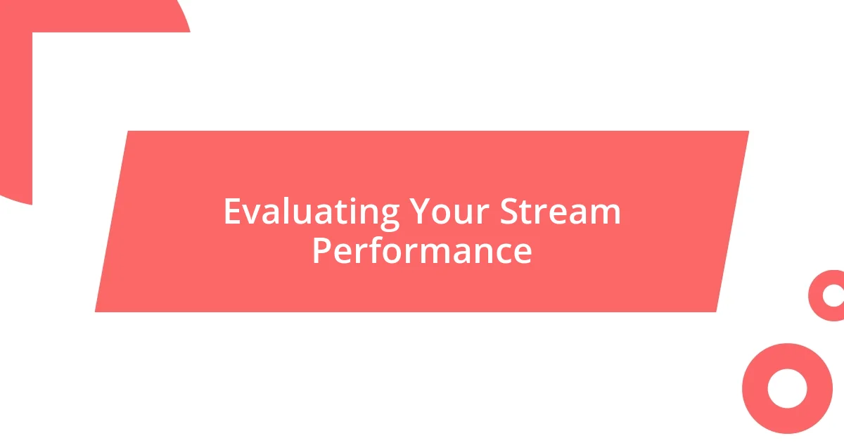 Evaluating Your Stream Performance