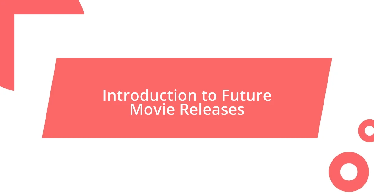 Introduction to Future Movie Releases