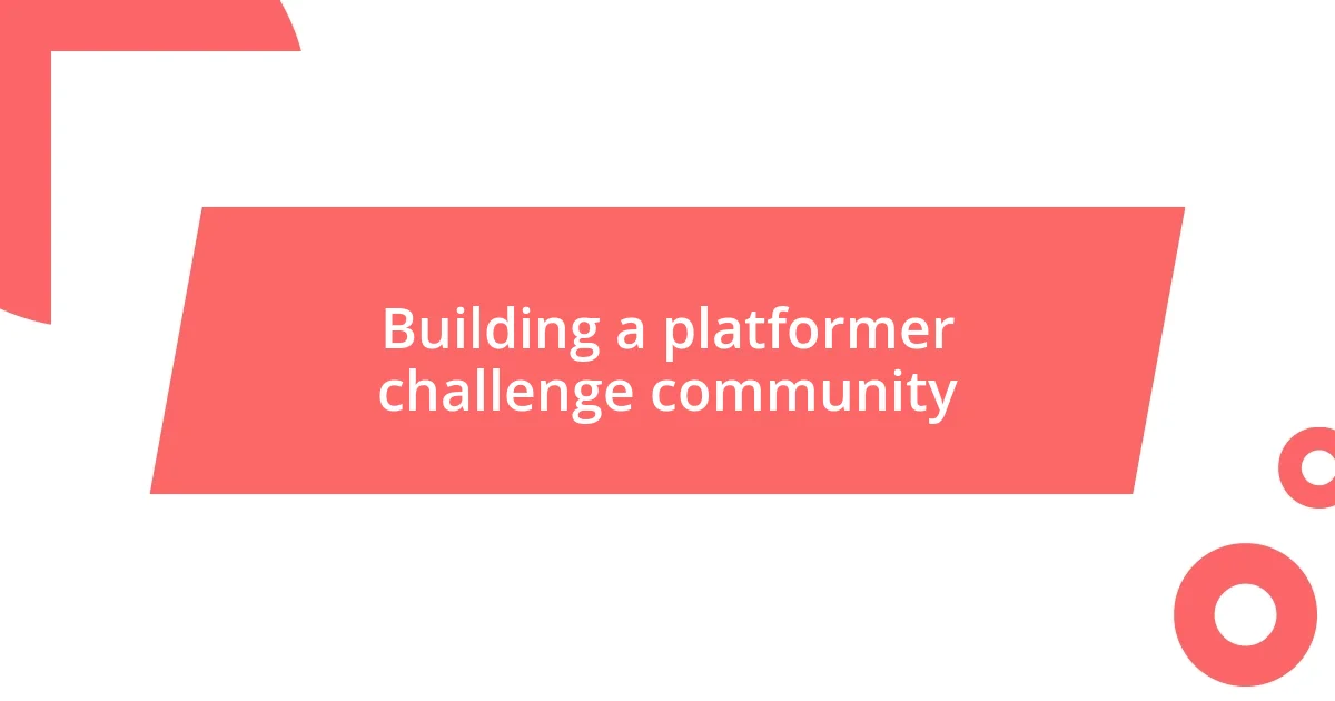 Building a platformer challenge community