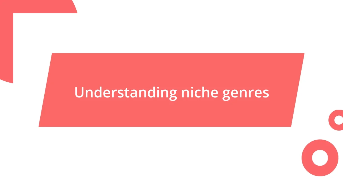 Understanding niche genres