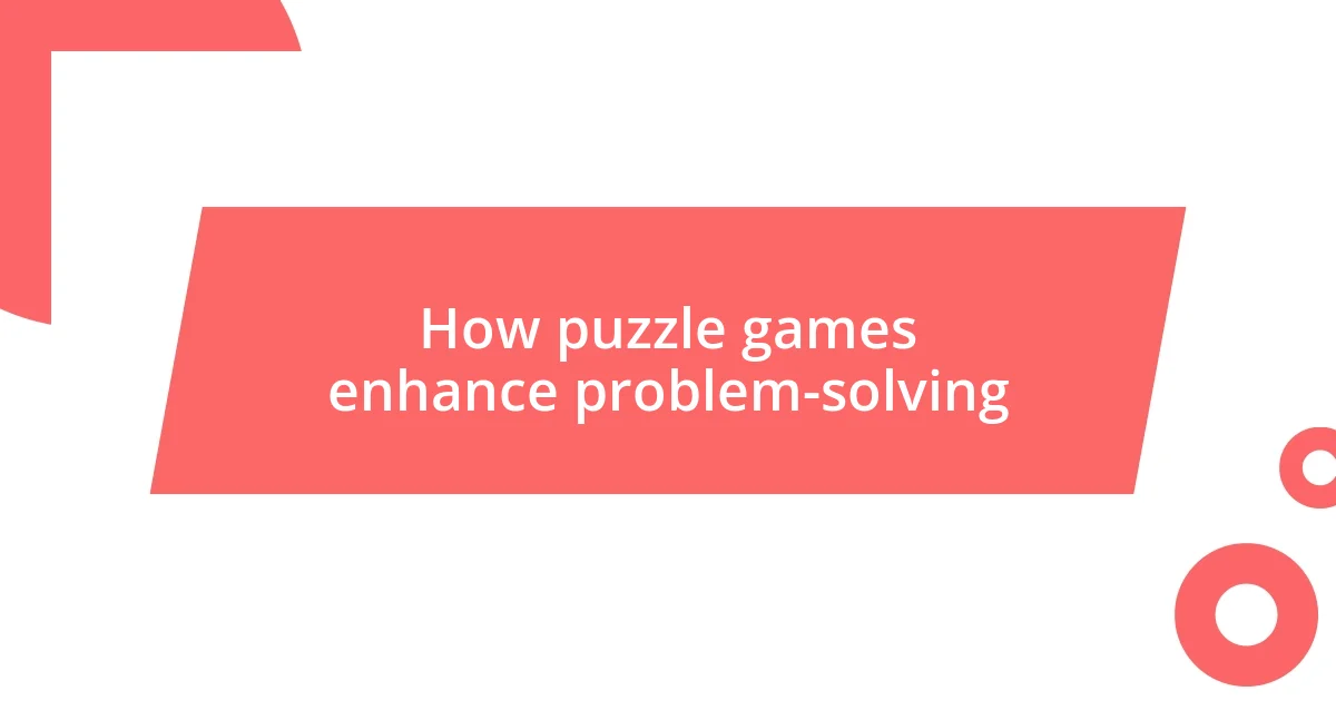 How puzzle games enhance problem-solving